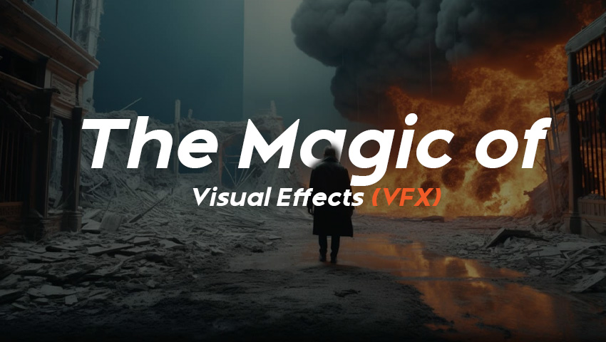 The Magic of Visual Effects (VFX) in the Creative Industry