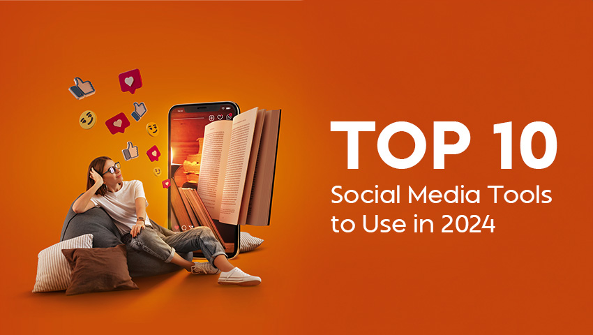 Top 10 Social Media Tools to Use in 2024